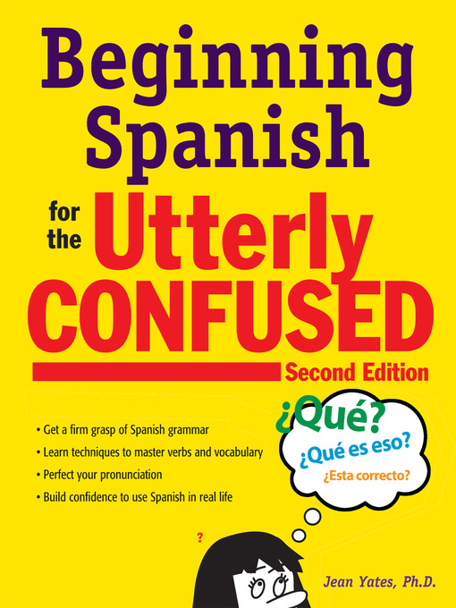 Title details for Beginning Spanish for the Utterly Confused by Jean Yates - Available